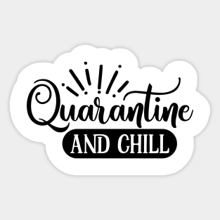 Quarantine and chill T-Shirt Sticker